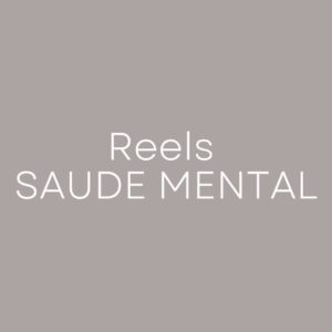 Reels Saúde Mental