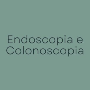 Endoscopia e Colonoscopia